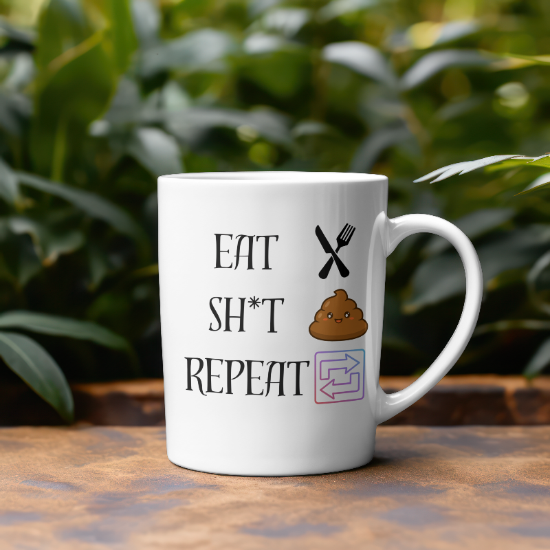 Eat S**T Repeat Mug
