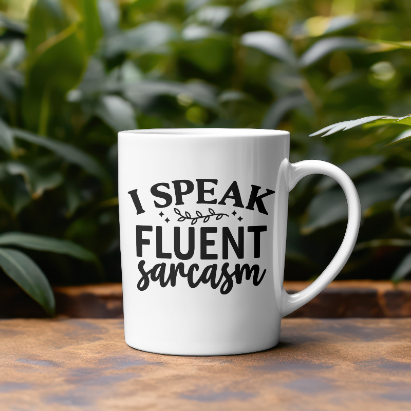 I Speak Fluent Sarcasm